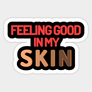 Feeling good in my skin Sticker